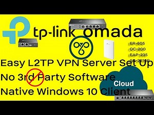 LC13: L2TP VPN Server with TP-Link Omada ER-7206 ER-605 + Native Windows VPN client