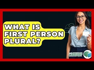 What Is First Person Plural? - The Language Library