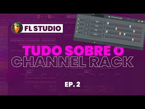 FL Studio 20 - Você Conhece Tudo Sobre o Channel Rack? (Step Sequencer) (EP. 2)