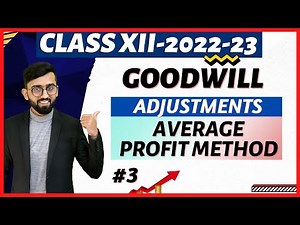 Adjustments in Average Profit Method ||Goodwill : Nature & Valuation || Chapter 3 class 12 Accounts