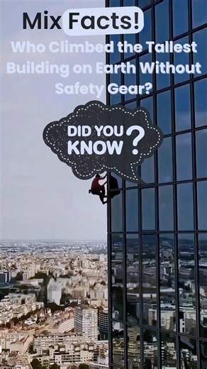 Who Climbed the Tallest Building on Earth Without Safety Gear?#climbing #viralvideo