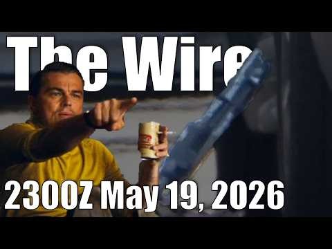 The Wire - May 19, 2026