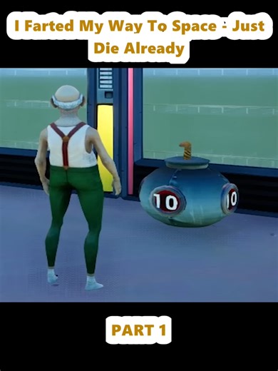 I Farted My Way To Space - Just Die Already (1)