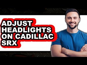 How to Adjust Headlights on Cadillac SRX - Full Guide