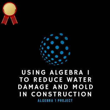 Algebra 1 Project | Using Algebra 1 to Reduce Water Damage and Mold