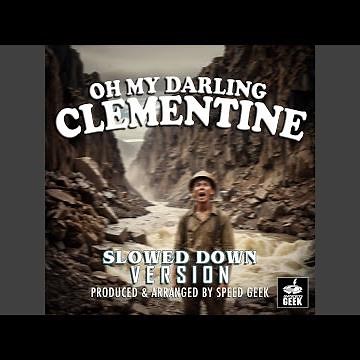 Oh My Darling Clementine (Slowed Down Version)