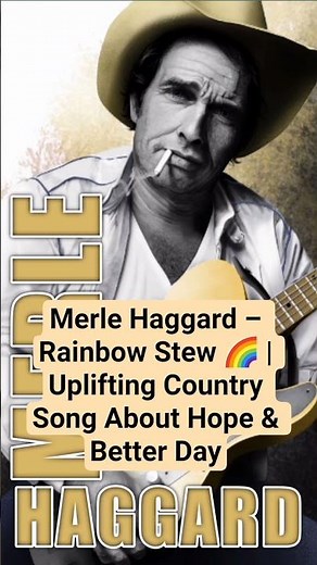 Merle Haggard – Rainbow Stew 🌈 | Uplifting Country Song About Hope & Better Day