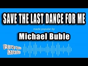 Michael Buble - Save The Last Dance For Me (Karaoke Version)