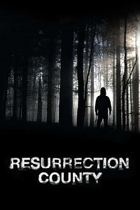 Resurrection County (2008) - Movie