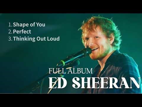 Ed Sheeran Best Songs Playlist 2026 | Shape of You, Perfect, Thinking Out Loud + Original Track