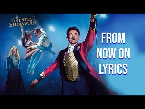 From Now On Lyrics (From "The Greatest Showman") Hugh Jackman