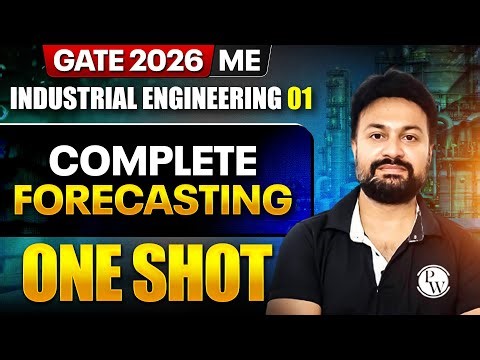 Industrial Engineering 01 : Complete Forecasting One Shot | ME, PI | GATE 2026 One Shot Series