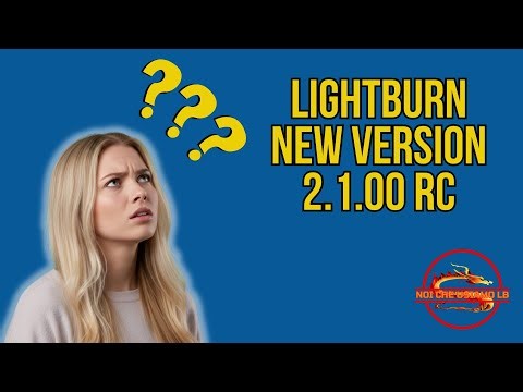 🔥 Nuova Release LightBurn 2.1: 3 Funzioni Top e una scelta che NON MI PIACE!