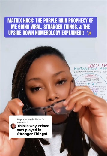 Replying to @torrie.fisher MATRIX HACK: THE PURPLE RAIN PROPHECY OF ME GOING VIRAL, STRANGER THINGS, & THE UPSIDE DOWN NUMEROLOGY EXPLAINED!! Tonight we’re talking about the wild sync between Purple Rain, Stranger Things, the Eleven archetype, and the numbers that have been showing up in my life for years. The painting dates, the 130 cipher, the 8‑year cycle, the 17 activation — the pattern is loud. Purple Rain wasn’t random in that finale. The symbolism, the timing, the numerology… it all lines