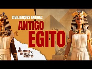 O EGITO ANTIGO | CIVILIZAÇÕES ANTIGAS | HISTÓRIA DO EGITO
