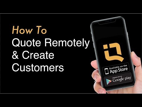 How To Quote Remotely & Create Customers - QUOTE IQ App Walkthrough Part 1