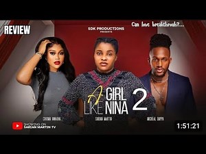 A GIRL LIKE NINA 2 REVIEW (LATEST NOLLYWOOD MOVIE REVIEW: SARIAN MARTIN, MICHAEL DAPPA,CHIOMA NWAOHA