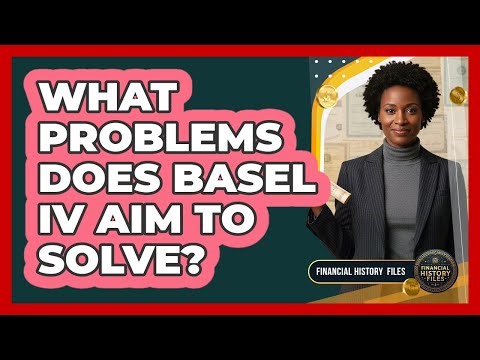 What problems does Basel IV aim to solve?