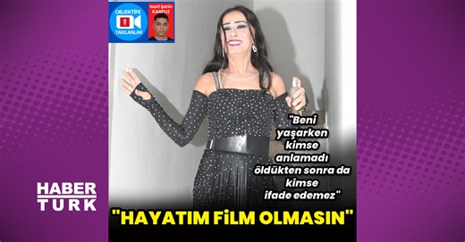 Yıldız Tilbe: Hayatım film olmasın
