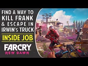 Find a way to Kill Frank & Escape in Irwin's Truck | Inside Job | Far Cry New Dawn