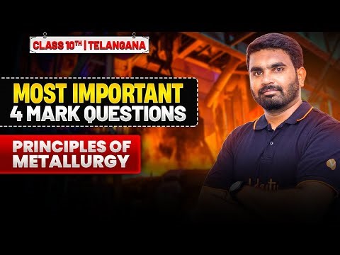 Most Important 4 Mark Questions – Principles of Metallurgy | Class 10 | Telangana | Srikanth Sir