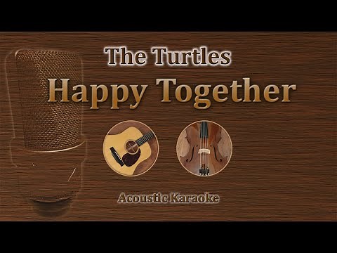 Happy Together - The Turtles (Acoustic Karaoke)