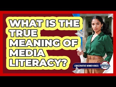 What Is The True Meaning Of Media Literacy?