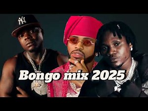Best of bongo hit songs ft new bongo songs mix 2025 PAWA, KATAM, JIRANI,MBOSSO, DIAMOND, BIEN...