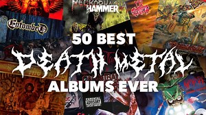 The 50 best death metal albums ever