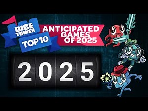 Top 10 Anticipated Games of 2025 | The Dice Tower