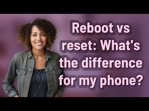 Reboot vs reset: What's the difference for my phone?