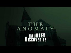 Haunted Discoveries | S01E05 | The Anomaly (Paranormal Investigation)