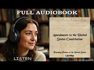 Amendments to The United States Constitution, by Founding Fathers - Full Audiobook
