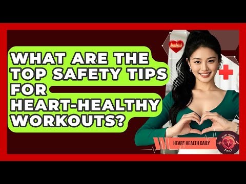 What Are The Top Safety Tips For Heart-healthy Workouts? - Heart Health Daily