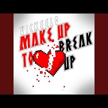 Make Up To Break Up