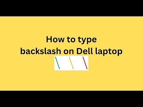 How to type backslash on Dell laptop