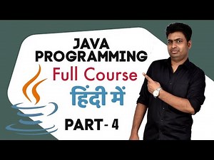 Part 4 (Class 19-24) - Java Programming Complete Course In Hindi