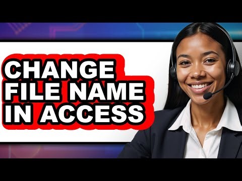 How to Change File Name in Access - Full Guide