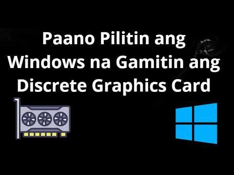 Paano Pilitin ang Windows na Gamitin ang Discrete Graphics Card - Kumpletong Gabay