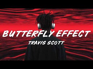 Travis Scott - BUTTERFLY EFFECT (Lyrics)