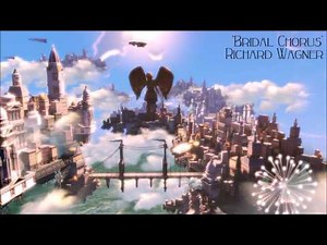 Bioshock Infinite: Bridal Chorus - Richard Wagner