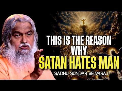 THIS IS WHY SATAN HATE MAN || Sadhur Sundar Salvaraj