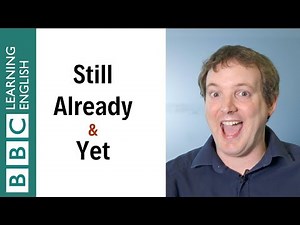 Still vs Already vs Yet - English In A Minute