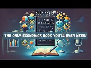 Basic Economics by Thomas Sowell: The Only Economics Book You’ll Ever Need!