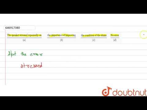 (The speaker stressed repeatedly on)/((a)) (the importance of improving)/((b))(the condition of ...