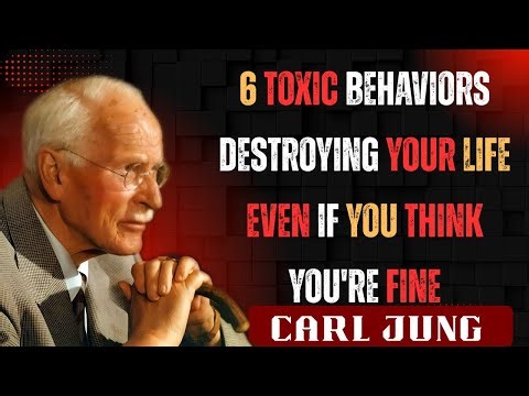 6 Toxic Behaviors Destroying Your Life — Even If You Think You're Fine|| CARL JUNG