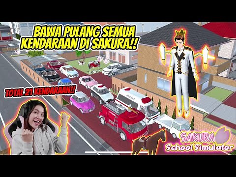 BAWA PULANG 21 KENDARAAN KE RUMAH SAKURONI!!AUTO JADI SULTAN ANDARA!!SAKURA SCHOOL SIMULATOR-Part 26