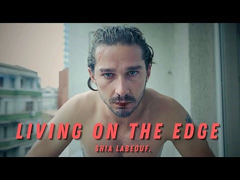 Shia LaBeouf — The Most Dangerous Actor Alive