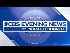 [WCBS-TV] CBS Evening News with Norah O'Donnell