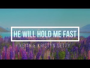 🟣 HE WILL HOLD ME FAST (with Lyrics) Keith & Kristyn Getty